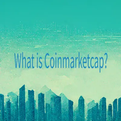 What is Coinmarketcap? 3 Important Things to Know About Coinmarketcap.